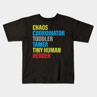 Chaos Coordinator Toddler Tamer Tiny Human Herder Kids T-Shirt